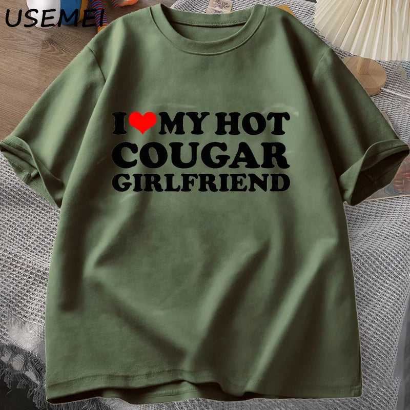 I Love My Hot Cougar Girlfriend T-Shirt Men Funny My Gf Is A Cougar Printed T Shirt Casual Short Sleeve Oneck Cotton Tees
