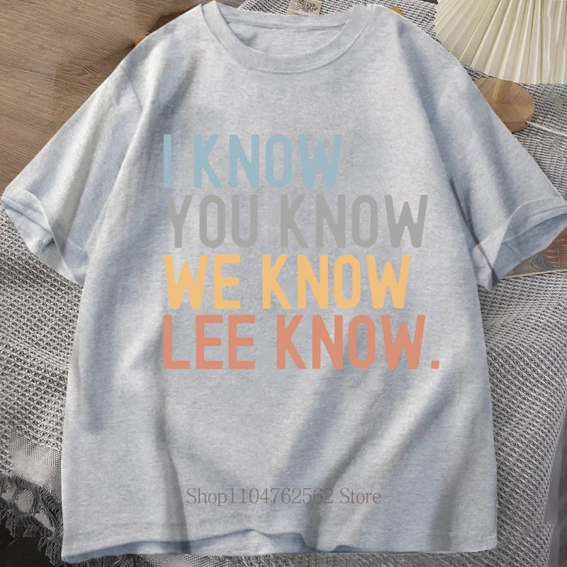 I Know You Know Lee Know Print T-shirts Summer Fashion Funny Casual Tops For Women Men Streetwear O-Neck Short Sleeve T-shirts