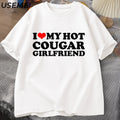 I Love My Hot Cougar Girlfriend T-Shirt Men Funny My Gf Is A Cougar Printed T Shirt Casual Short Sleeve Oneck Cotton Tees