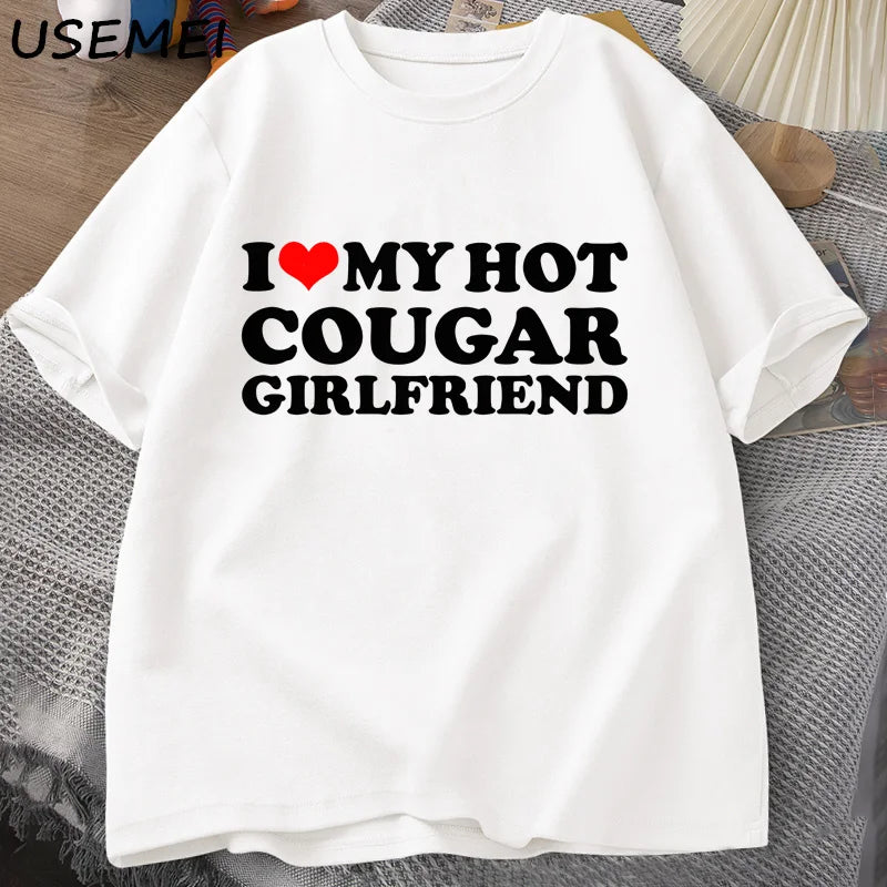 I Love My Hot Cougar Girlfriend T-Shirt Men Funny My Gf Is A Cougar Printed T Shirt Casual Short Sleeve Oneck Cotton Tees
