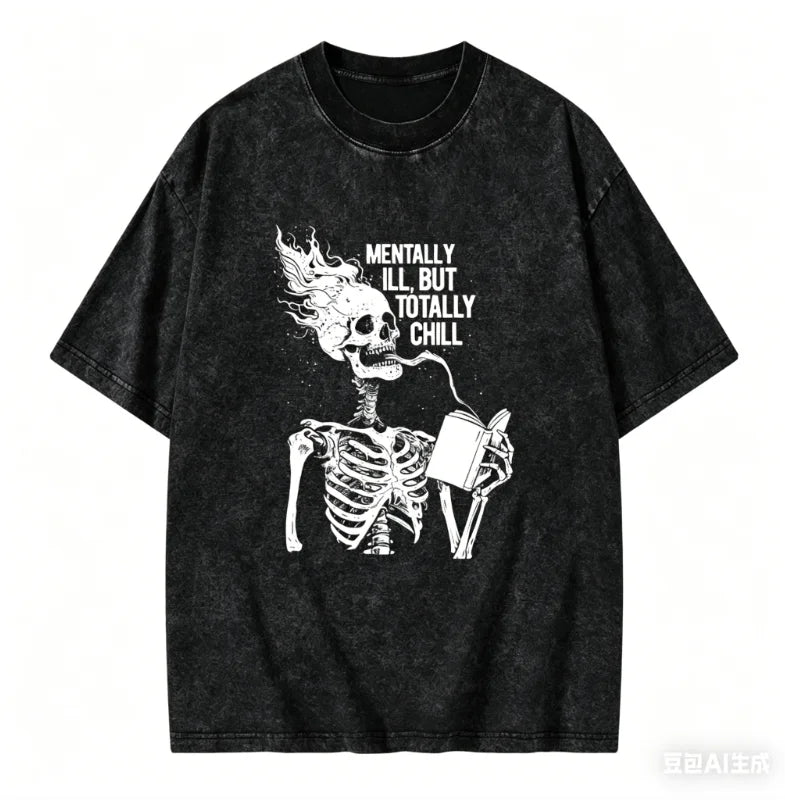 Funny Skeleton Short-sleeved T-shirt Mentally Ill But Totally Chill Quote Graphic Tee Vintage Cotton Oversized Top for Women Men