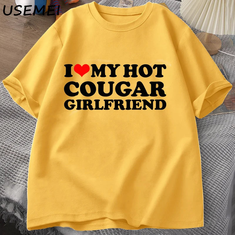 I Love My Hot Cougar Girlfriend T-Shirt Men Funny My Gf Is A Cougar Printed T Shirt Casual Short Sleeve Oneck Cotton Tees