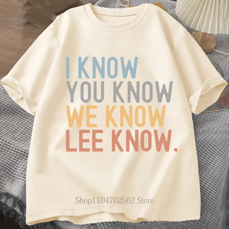 I Know You Know Lee Know Print T-shirts Summer Fashion Funny Casual Tops For Women Men Streetwear O-Neck Short Sleeve T-shirts