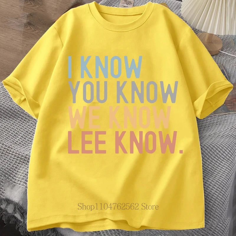 I Know You Know Lee Know Print T-shirts Summer Fashion Funny Casual Tops For Women Men Streetwear O-Neck Short Sleeve T-shirts