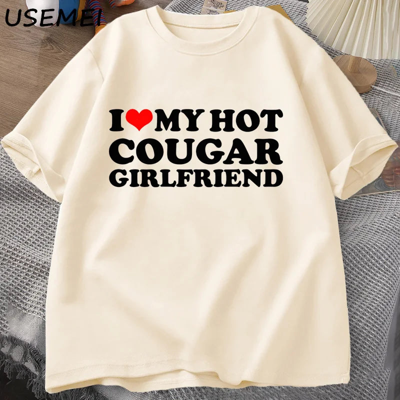 I Love My Hot Cougar Girlfriend T-Shirt Men Funny My Gf Is A Cougar Printed T Shirt Casual Short Sleeve Oneck Cotton Tees