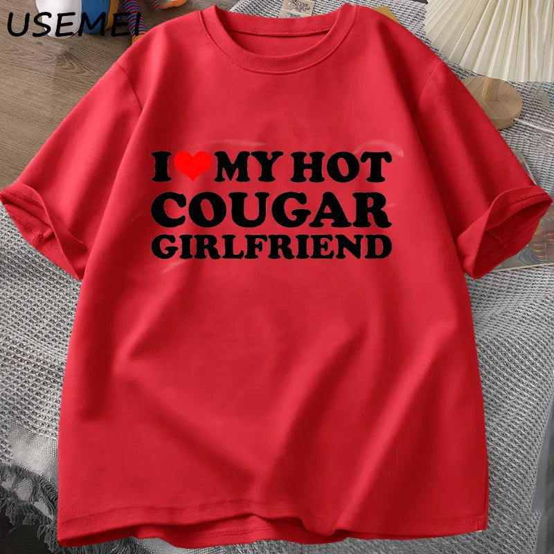 I Love My Hot Cougar Girlfriend T-Shirt Men Funny My Gf Is A Cougar Printed T Shirt Casual Short Sleeve Oneck Cotton Tees